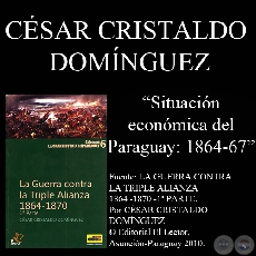 SITUACIÓN ECONÓMICA DEL PARAGUAY, 1864-1867 - Por CÉSAR CRISTALDO DOMÍNGUEZ