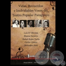 VIDAS RECUERDOS E INOLVIDABLES - VOCES DEL TEATRO POPULAR PARAGUAYO, 2008 - Por CHONY CALDERÓN y JUAN CARLOS DÍAZ