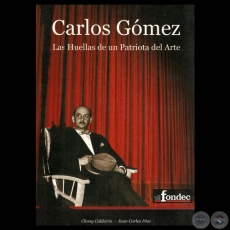 CARLOS GOMEZ - LAS HUELLAS DE UN PATRIOTA DEL ARTE, 2007 - Por CHONY CALDERÓN y JUAN CARLOS DÍAZ