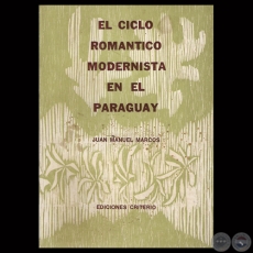 EL CICLO ROMÁNTICO MODERNISTA EN EL PARAGUAY, 1977 - Por JUAN MANUEL MARCOS