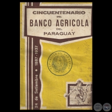 CINCUENTENARIO DEL BANCO AGRCOLA DEL PARAGUAY 1887 - 1937