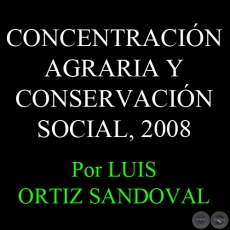 CONCENTRACIÓN AGRARIA Y CONSERVACIÓN SOCIAL - Por LUIS ORTIZ SANDOVAL
