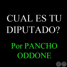 CUAL ES TU DIPUTADO? - Por PANCHO ODDONE