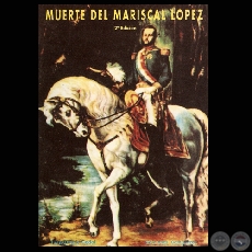 MUERTE DEL MARISCAL LÓPEZ - Por JUANSILVANO GODOI - Año 1993