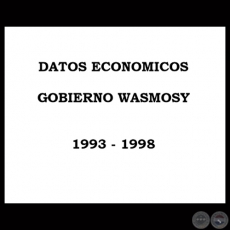 DATOS ECONÓMICOS 1993 - 1998 - GOBIERNO JUAN CARLOS WASMOSY