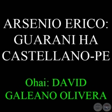 30 DE MARZO - ARSENIO ERICO: GUARANI HA CASTELLANO-PE - Ohai: DAVID GALEANO OLIVERA