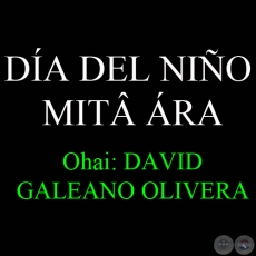 16 DE AGOSTO - DA DEL NIO  MIT RA - Ohai: DAVID GALEANO OLIVERA