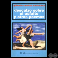 DESCALZO SOBRE EL ASFALTO Y OTROS POEMAS, 1997 - Poemario de GILBERTO RAMÍREZ SANTACRUZ 