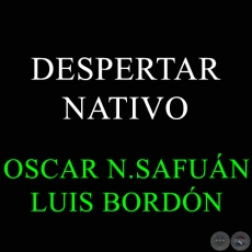 DESPERTAR NATIVO - OSCAR NELSON SAFUÁN