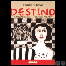 DESTINO: CUENTOS VERDADEROS Y RELATOS IMAGINARIOS, 2000 - Cuentos de PANCHO ODDONE 