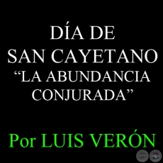 DÍA DE SAN CAYETANO - Por LUIS VERÓN, ABC - Domingo, 7 de Agosto del 2005