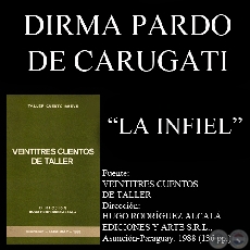 LA INFIEL (Cuento de DIRMA PARDO DE CARUGATI)
