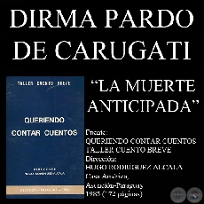 LA MUERTE ANTICIPADA (Cuento de DIRMA PARDO DE CARUGATI)