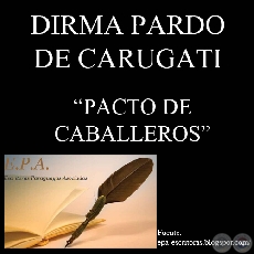 PACTO DE CABALLERO (Cuento de DIRMA PARDO DE CARUGATI)