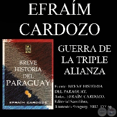 LA GUERRA CONTRA LA TRIPLE ALIANZA - Por EFRAÍM CARDOZO - Año 2007