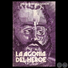 LA AGONÍA DEL HÉROE - Obra de EFRAIN ENRIQUEZ GAMON - Año 1977