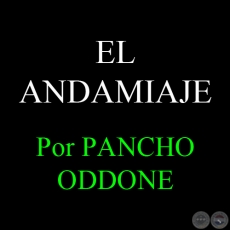 EL ANDAMIAJE - Por PANCHO ODDONE