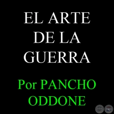 EL ARTE DE LA GUERRA - Por PANCHO ODDONE