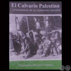 EL CALVARIO PALESTINO, CONSECUENCIA DE LA EXPANSIÓN EUROPEA, 2015 - Obra de ALEJANDRO HAMED FRANCO
