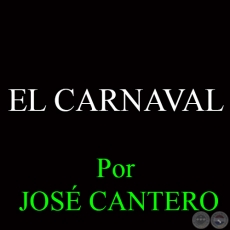 EL CARNAVAL - Por JOSÉ CANTERO