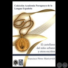 EL CASTELLANO DEL NIÑO URBANO Y OTROS ESCRITOS, 2014 - Por FRANCISCO PÉREZ-MARICEVICH 