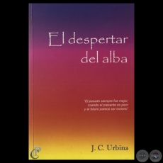 EL DESPERTAR DEL ALBA, 2012 - Novela de JULIO CÉSAR URBINA