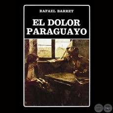 EL DOLOR PARAGUAYO - Ensayos de RAFAEL BARRETT