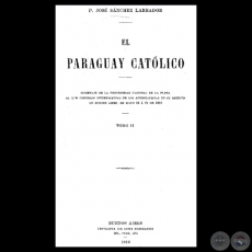 EL PARAGUAY CATÓLICO - TOMO II - Edición Original - P. JOSÉ SÁNCHEZ LABRADOR 