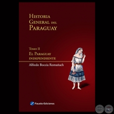 EL PARAGUAY INDEPENDIENTE - Por ALFREDO BOCCIA ROMAACH - Ao 2013