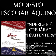 NDEREHE’Ỹ, ORE JÁRA y HÍ’ÃITÉNTEPA - Poesías de MODESTO ESCOBAR AQUINO