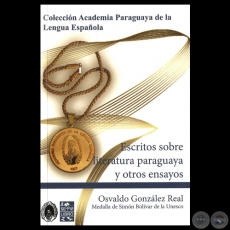 ESCRITOS SOBRE LITERATURA PARAGUAYA Y OTROS ENSAYOS, 2013 - Por OSVALDO GONZLEZ REAL 