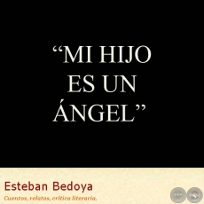MI HIJO ES UN ÁNGEL - Relato de ESTEBAN BEDOYA