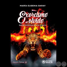 Exorcismo al olvido - Autora: MARÍA EUGENIA GARAY - Año 2025