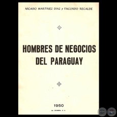 HOMBRES DE NEGOCIOS DEL PARAGUAY, 1950 - Por NICASIO MARTINEZ DÍAZ y FACUNDO RECALDE 