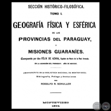 GEOGRAFA FSICA Y ESFRICA DE LAS PROVINCIAS DEL PARAGUAY Y MISIONES GUARANES - Compuesta por don FLIX DE AZARA 