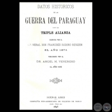 DATOS HISTRICOS DE LA GUERRA DEL PARAGUAY CON LA TRIPLE ALIANZA - Escritos de FRANCISCO ISIDORO RESQUIN - Ao 1895