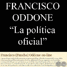 LA POLÍTICA OFICIAL - Texto de FRANCISCO (PANCHO) ODDONE