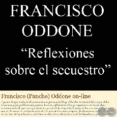 REFLEXIONES SOBRE EL SECUESTRO - Artículo de FRANCISCO (PANCHO) ODDONE