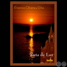 RUTA DE LUZ - Poemario de FRANCISCO OLIVEIRA Y SILVA - Año 2002