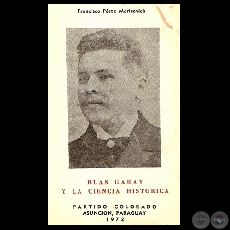 BLAS GARAY Y LA CIENCIA HISTÓRICA, 1972 (Por FRANCISCO PÉREZ MARICEVICH)