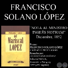 NOTA AL MINISTRO INGLS HOTHAM (Nota de FRANCISCO SOLANO LPEZ)