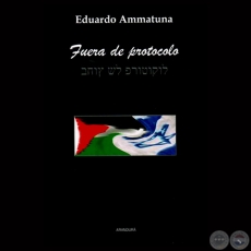 FUERA DE PROTOCOLO, 2012 - Novela de EDUARDO AMMATUNA