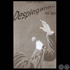 DESPLEGANDO MI SER, 2008 - Poesías de GENARO RIERA HUNTER