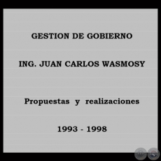 GESTIÓN DE GOBIERNO 1993 - 1998 - ING. JUAN CARLOS WASMOSY