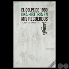 EL GOLPE DE 1989 - UNA HISTORIA EN MIS RECUERDOS - GLADYS D. DÁVALOS G. - Año 2015