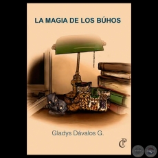 LA MAGIA DE LOS BÚHOS - Autora: GLADYS DÁVALOS G. - Año 2014