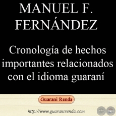 CRONOLOGÍA DE HECHOS IMPORTANTES RELACIONADOS AL IDIOMA GUARANÍ - Por MANUEL F. FERNÁNDEZ, 2002