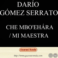 CHE MBO’EHÁRA - Haihára: DARÍO GÓMEZ SERRATO