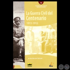 LA GUERRA CIVIL DEL CENTENARIO 1911-1912 - Por ANA BARRETO VALINOTTI - Ao 2013