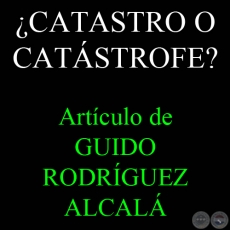 ¿CATASTRO O CATÁSTROFE? - Por GUIDO RODRÍGUEZ ALCALÁ - Miércoles, 18 de Enero de 2012
